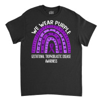 Wear Purple For Gestational Trophoblastic Disease Awareness T Shirt Classic T-shirt | Artistshot