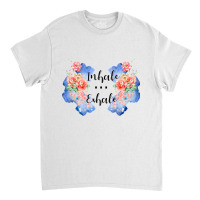 Inhaleexhale Classic T-shirt | Artistshot