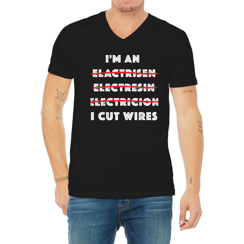 Funny Electrician I Cut Wires Spelling Mistakes Electrician V-neck Tee | Artistshot