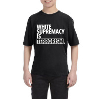 White Supremacy Is Terrorism Youth Tee | Artistshot