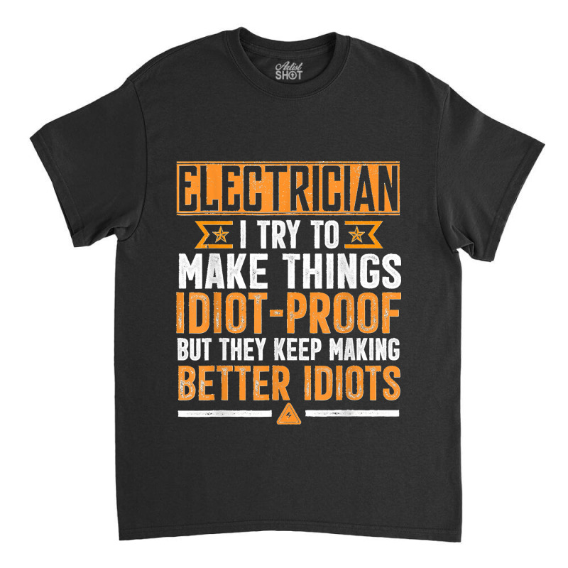 Funny Electrician Art Men Dad Lineman Electronics Engineers Classic T-shirt | Artistshot