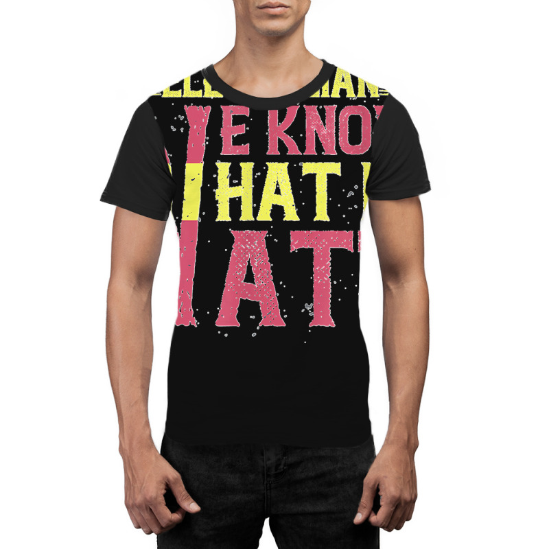 Electrician We Know What Is Watt Graphic T-shirt | Artistshot