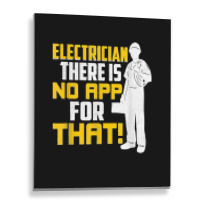 Electrician There Is No App For That! Electrical Profession Metal Print Vertical | Artistshot