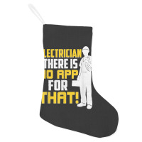 Electrician There Is No App For That! Electrical Profession Holiday Stocking | Artistshot