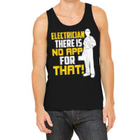 Electrician There Is No App For That! Electrical Profession Tank Top | Artistshot