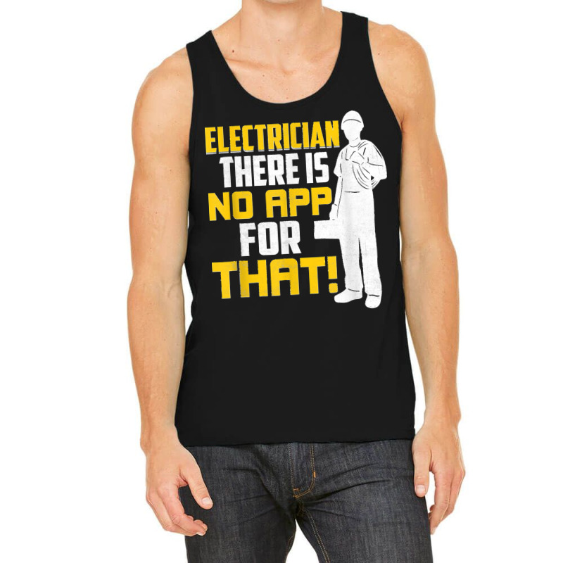 Electrician There Is No App For That! Electrical Profession Tank Top | Artistshot