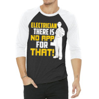 Electrician There Is No App For That! Electrical Profession 3/4 Sleeve Shirt | Artistshot