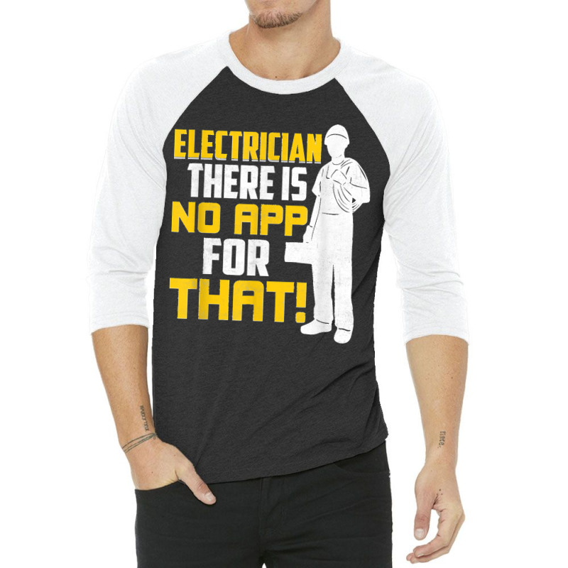 Electrician There Is No App For That! Electrical Profession 3/4 Sleeve Shirt | Artistshot