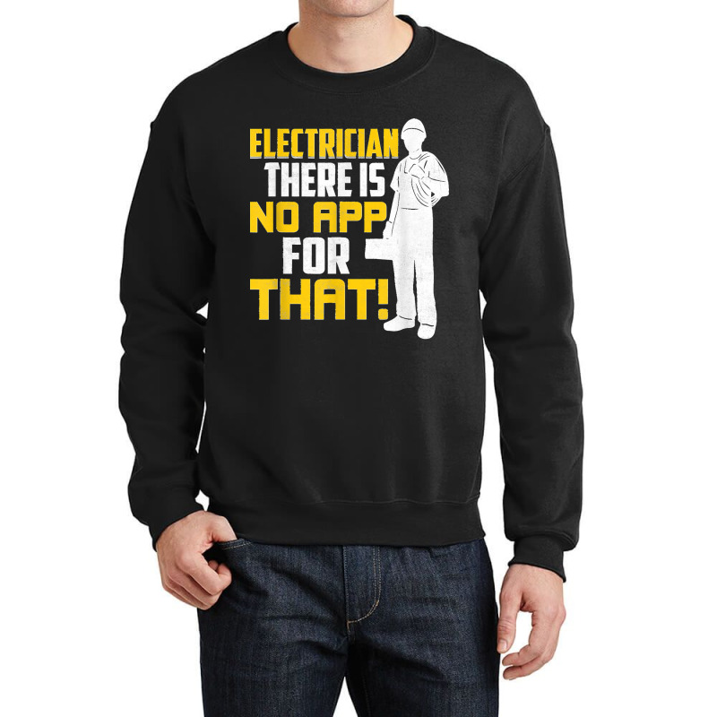 Electrician There Is No App For That! Electrical Profession Crewneck Sweatshirt | Artistshot