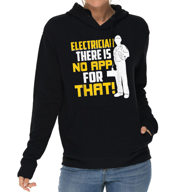 Electrician There Is No App For That! Electrical Profession Lightweight Hoodie | Artistshot