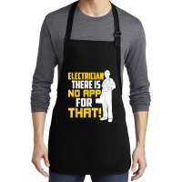 Electrician There Is No App For That! Electrical Profession Medium-length Apron | Artistshot