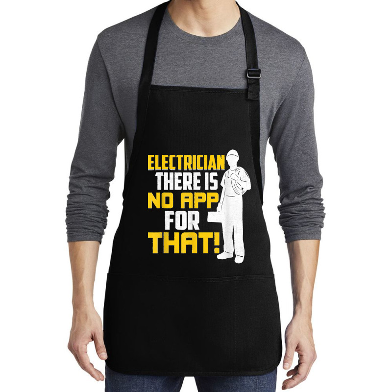 Electrician There Is No App For That! Electrical Profession Medium-length Apron | Artistshot