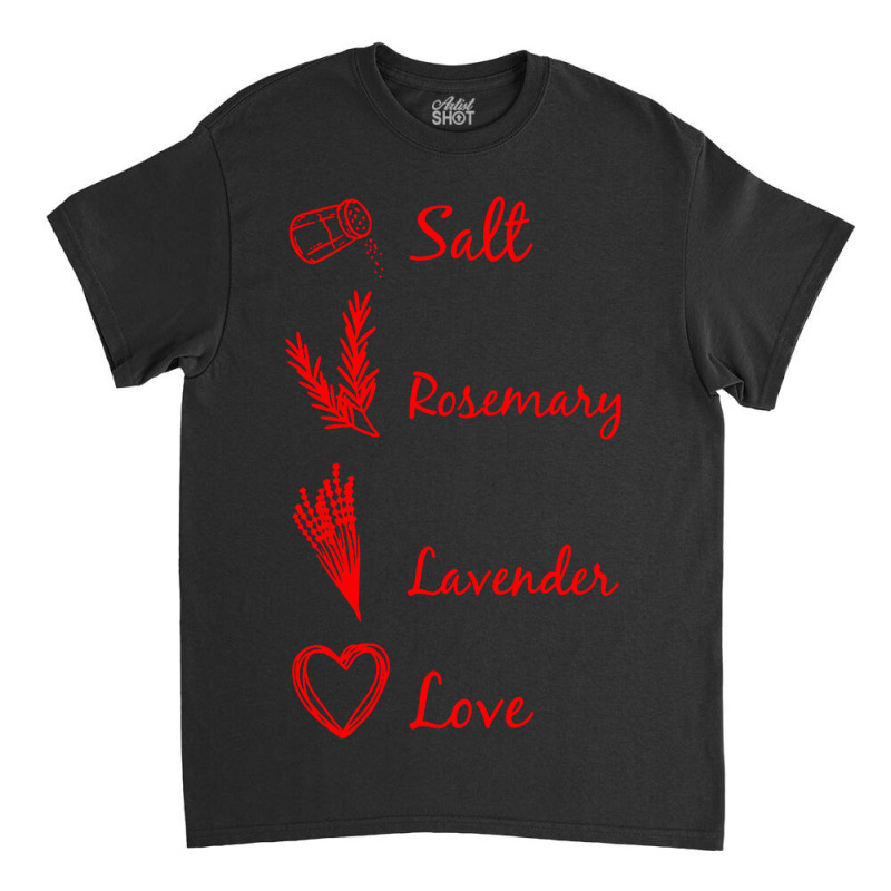 Salt Rosemary Lavender Love Classic T-shirt | Artistshot