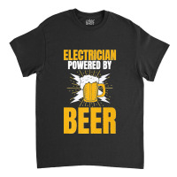 Electrician Powered By Beer Gag Tee For Unisex Electricians Premium Classic T-shirt | Artistshot