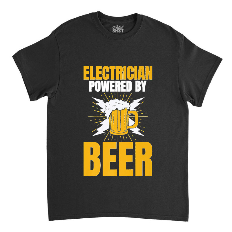 Electrician Powered By Beer Gag Tee For Unisex Electricians Premium Classic T-shirt | Artistshot