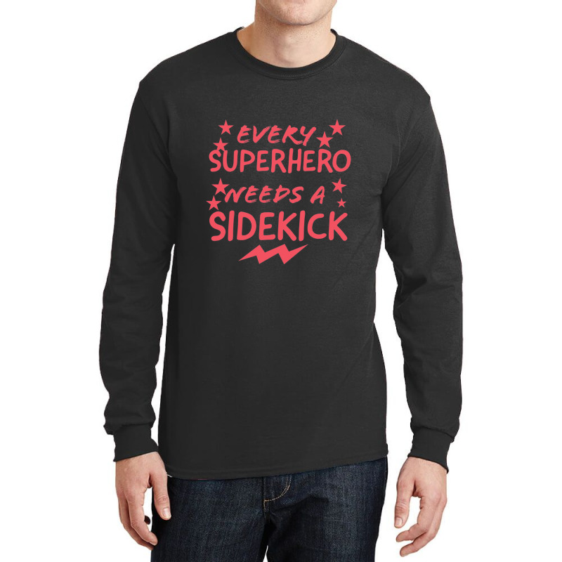 Every Superhero Needs A Sidekicks 2 Long Sleeve Shirts by AcostaLopezJuan | Artistshot