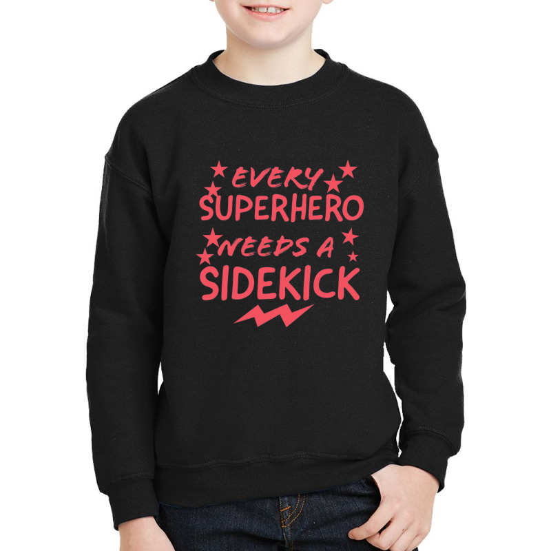 Every Superhero Needs A Sidekicks 2 Youth Sweatshirt by AcostaLopezJuan | Artistshot