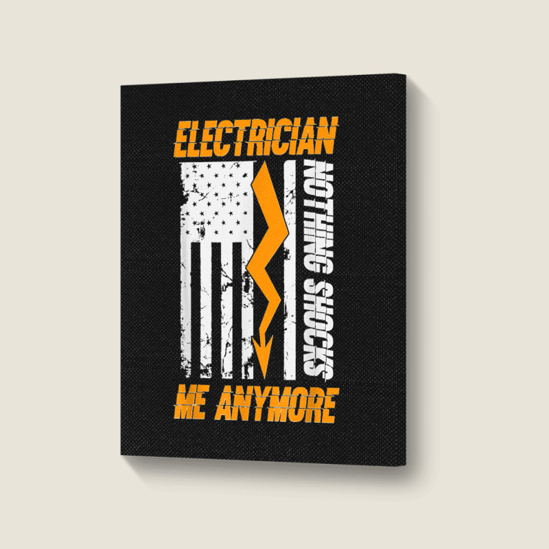 Electrician Nothing Shocks Me Anymore Usa Flag American Portrait Canvas Print | Artistshot