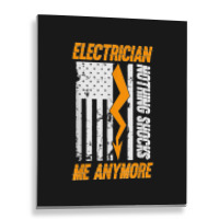 Electrician Nothing Shocks Me Anymore Usa Flag American Metal Print Vertical | Artistshot