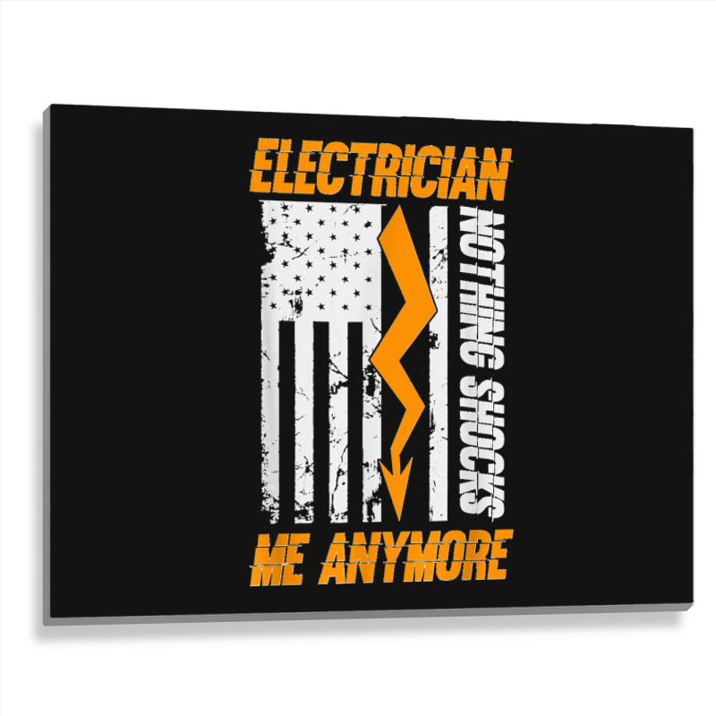 Electrician Nothing Shocks Me Anymore Usa Flag American Metal Print Horizontal | Artistshot