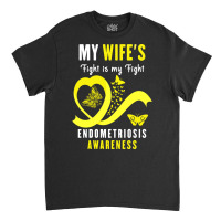 My Wife's Fight Is My Fight Endometriosis Awareness (2) Classic T-shirt | Artistshot