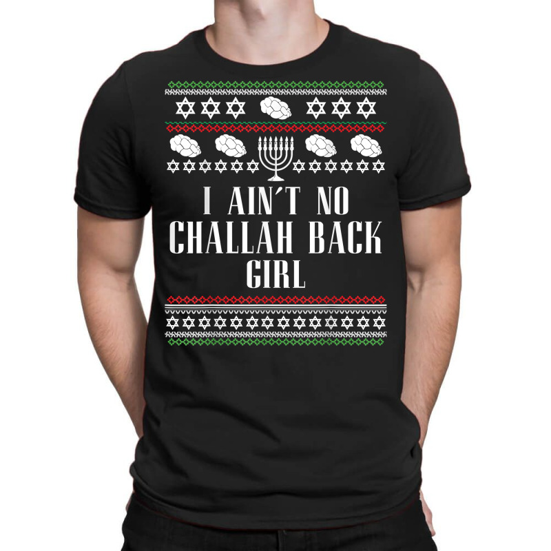 I Ain't No Challah Back Girl Funny Jewish Holiday T Shirt T-shirt | Artistshot