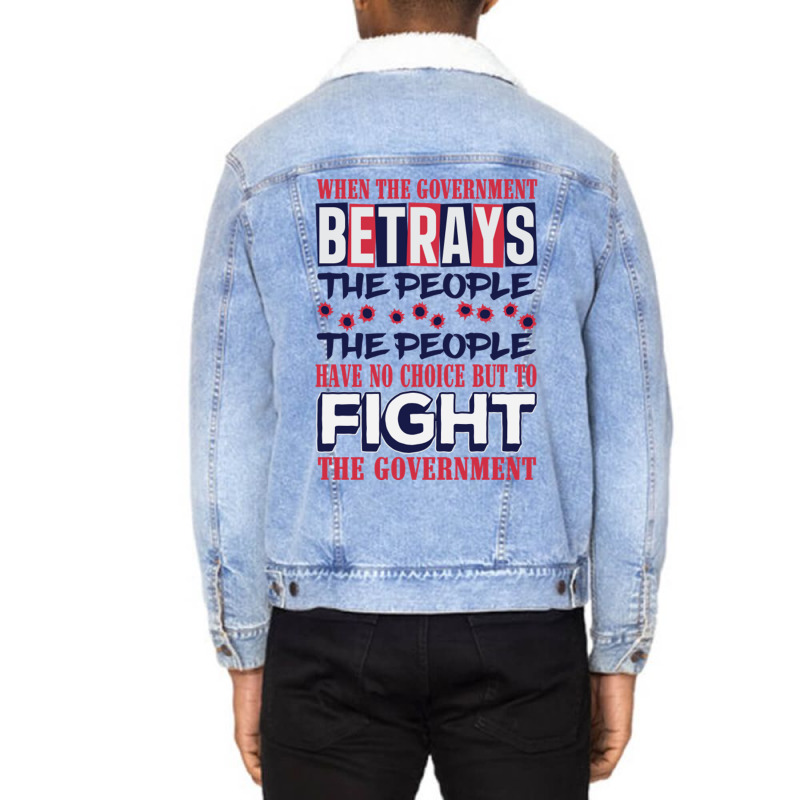 When A Government Betrays The People The People Have No Choice But To  Unisex Sherpa-Lined Denim Jacket by JanisIda | Artistshot