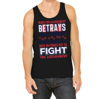 When A Government Betrays The People The People Have No Choice But To  Tank Top | Artistshot