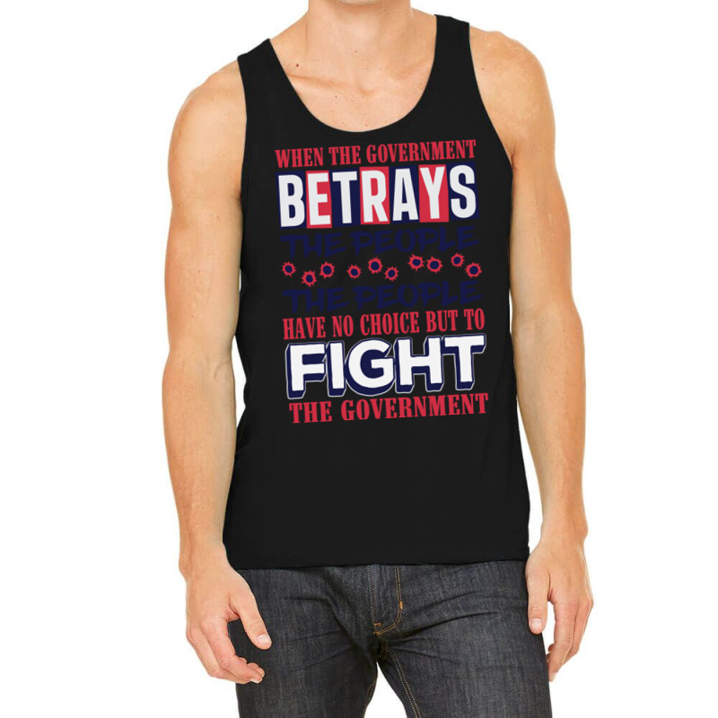 When A Government Betrays The People The People Have No Choice But To  Tank Top by JanisIda | Artistshot