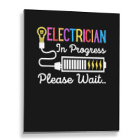 Electrician In Progress Please Wait Future Electrician Funny Premium Metal Print Vertical | Artistshot