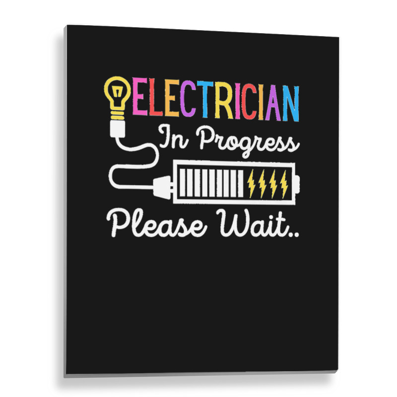 Electrician In Progress Please Wait Future Electrician Funny Premium Metal Print Vertical | Artistshot