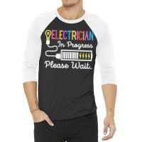 Electrician In Progress Please Wait Future Electrician Funny Premium 3/4 Sleeve Shirt | Artistshot