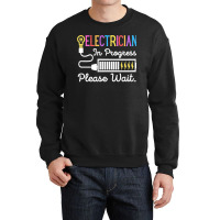 Electrician In Progress Please Wait Future Electrician Funny Premium Crewneck Sweatshirt | Artistshot