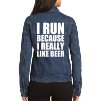 I Run Because I Really Like Beer Ladies Denim Jacket | Artistshot