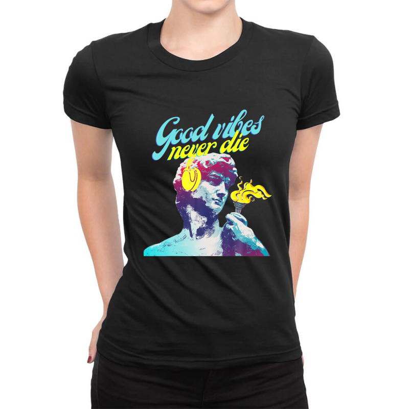 Good Vibes Never Die, Modern Colorful Unique Design Ladies Fitted T-Shirt by crrojkeydalu | Artistshot