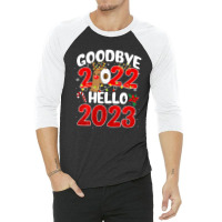 Goodbye 2022 Hello 2023 Cute Christmas Tee 3/4 Sleeve Shirt | Artistshot