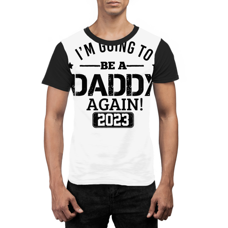 Mens I'm Going To Be A Daddy Again 2023 Dad Fathers Day Christmas Graphic T-shirt by hedaramunsirc | Artistshot