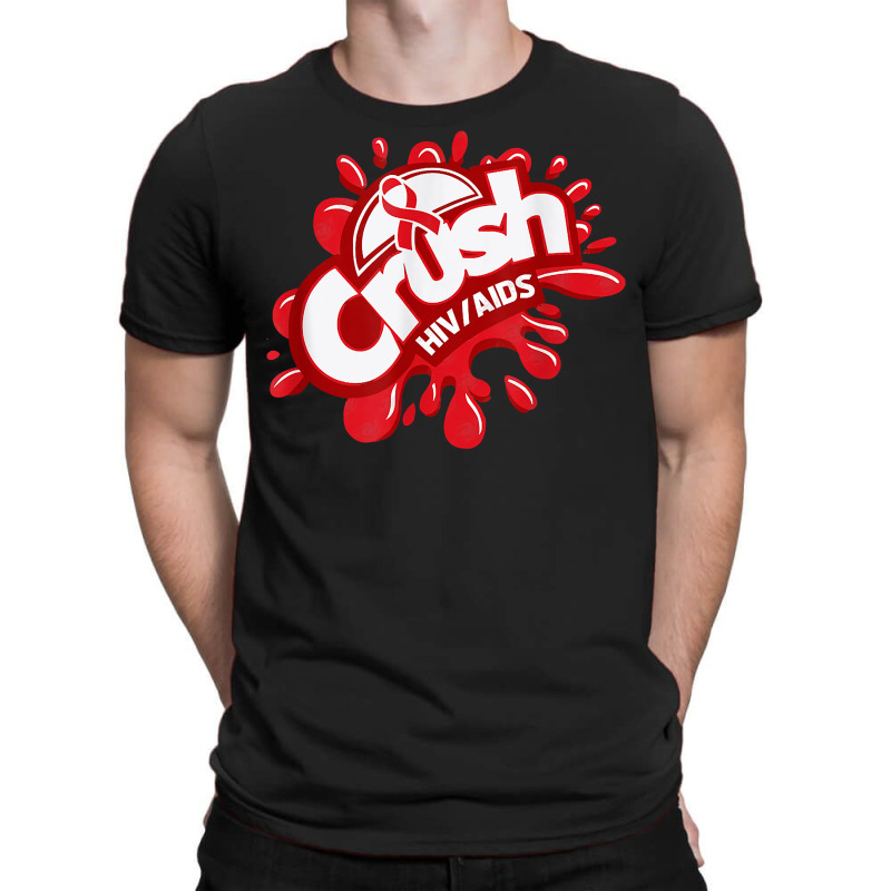 Crush Hiv Aids Awareness Red Ribbon World Aids Day T Shirt T-Shirt by gswarnkab | Artistshot