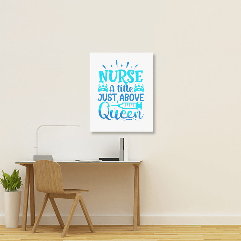 Nurse A Little Just Above Queen T Shirt Portrait Canvas Print | Artistshot