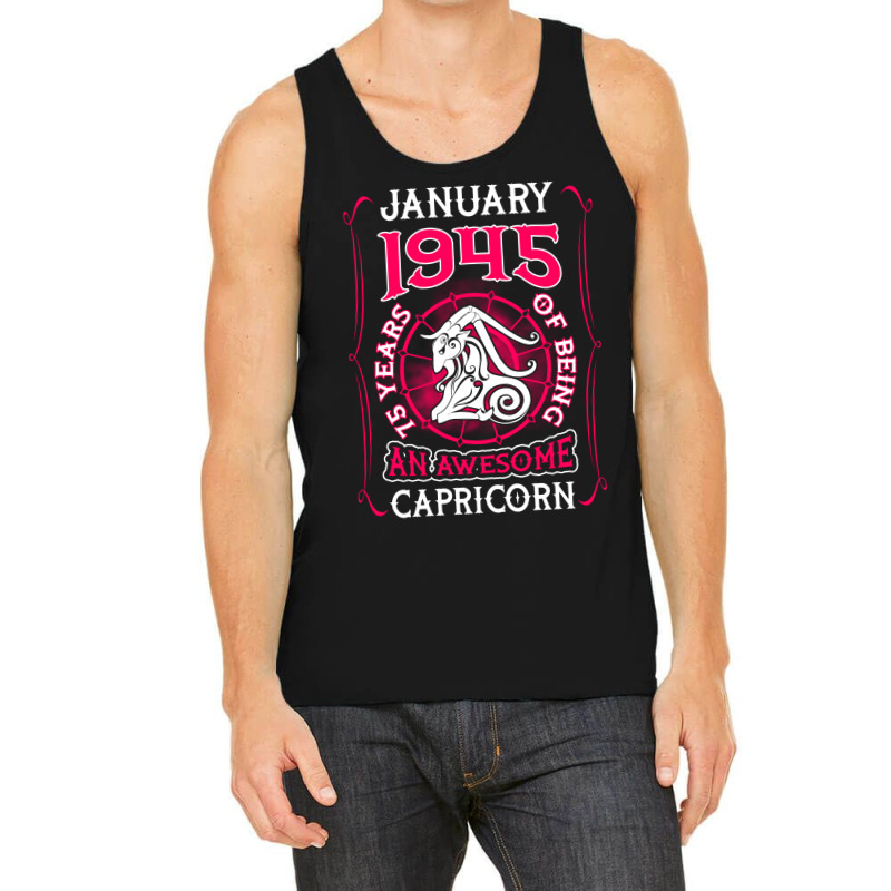 January 1945 75 Years Of Being Capricorn Tank Top | Artistshot