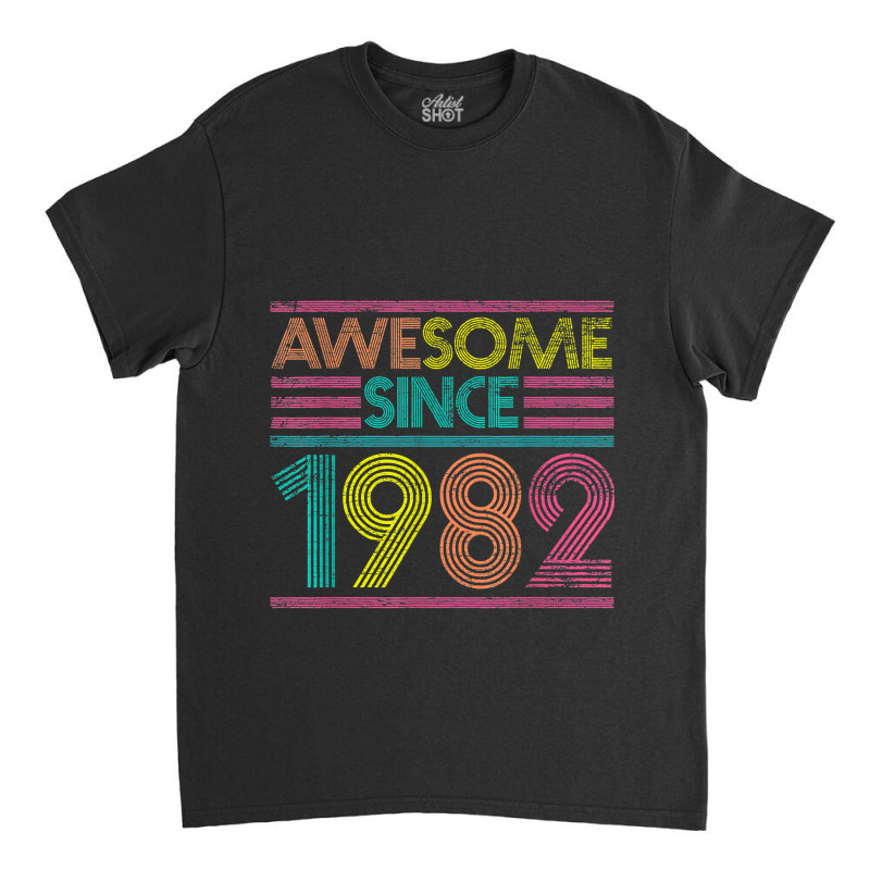 Awesome Since 1982 40th Birthday Gifts 40 Years Old Classic T-shirt by PeterArtist | Artistshot