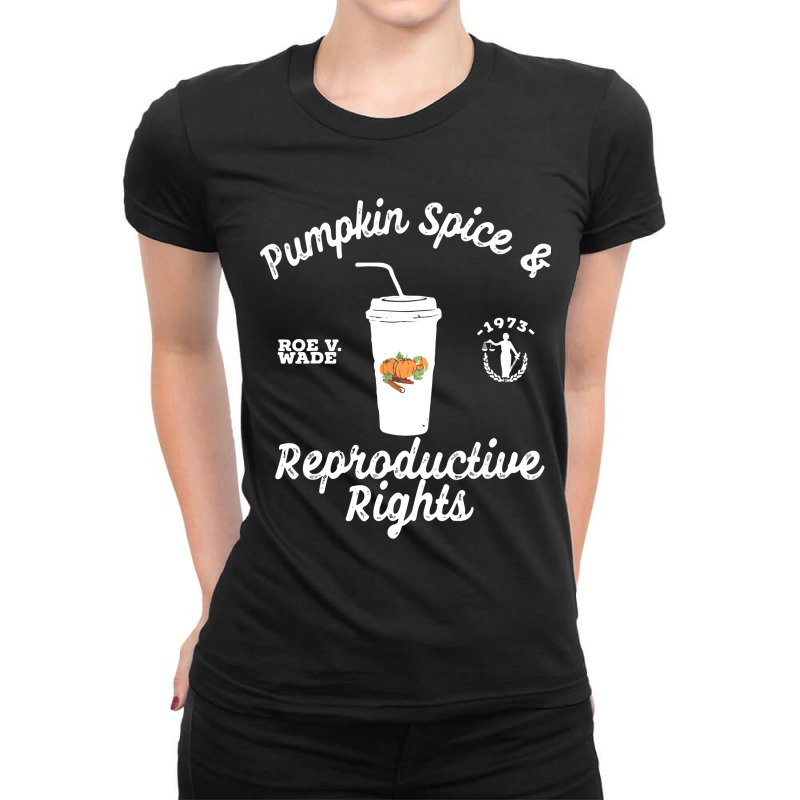 Pumpkin Spice And Reproductive Rights Fall Feminist Choice Classic  Co Ladies Fitted T-Shirt by BarbaraArtist | Artistshot