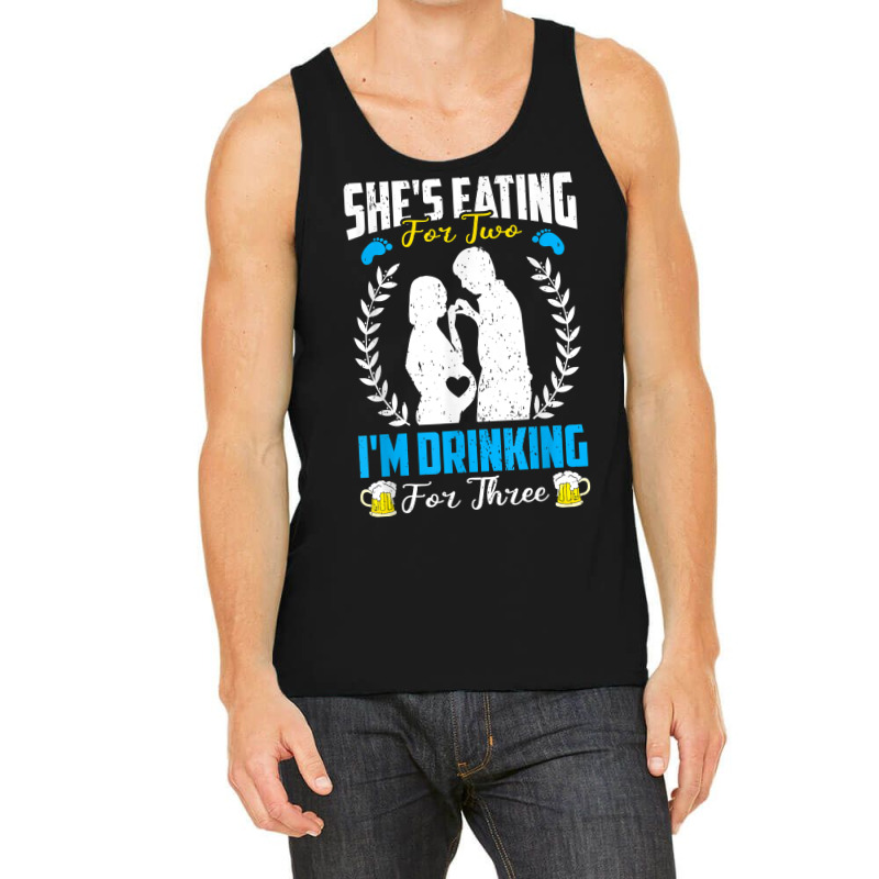 First Time Dad  She's Eating For Two I'm Drinking For Three T Shirt Tank Top by maryannmjra8 | Artistshot