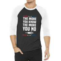 The More You Know The More You No Anti Vaccine Mandates Long Sleeve 3/4 Sleeve Shirt | Artistshot