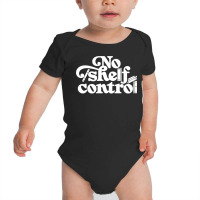 No Shelf Control Baby Bodysuit | Artistshot