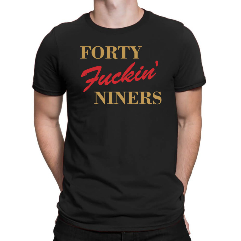 Custom Forty Fuckin' Niners T-shirt By Yellow Star - Artistshot