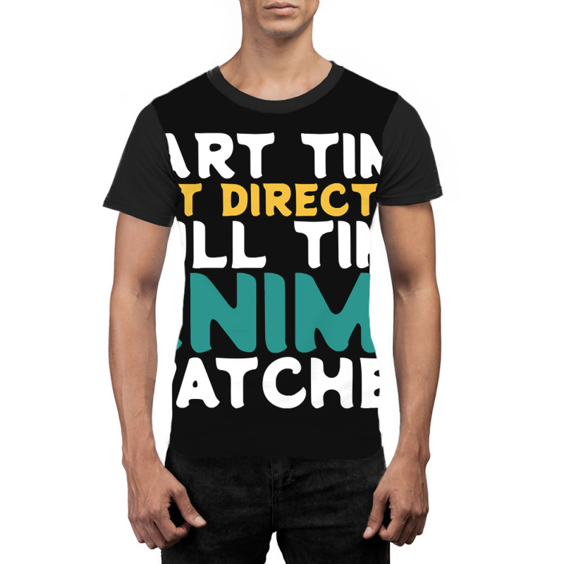 Part Time Art Director Full Time Anime Watcher Graphic T-shirt | Artistshot