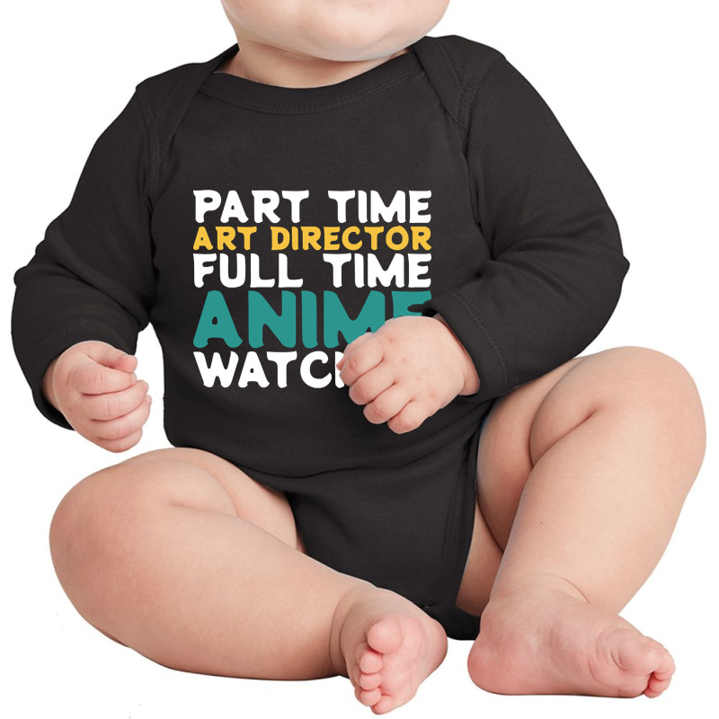 Part Time Art Director Full Time Anime Watcher Long Sleeve Baby Bodysuit by macklinsampson | Artistshot