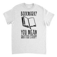 Funny Cool Unique Bookmark Perfect Book Nerd Gift T Shirt T Shirt Classic T-shirt | Artistshot