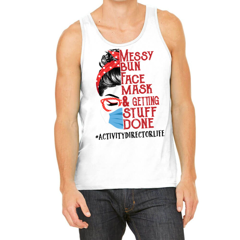 Messy Bun Face Mask Getting Stuff Done Activity Director Tank Top | Artistshot